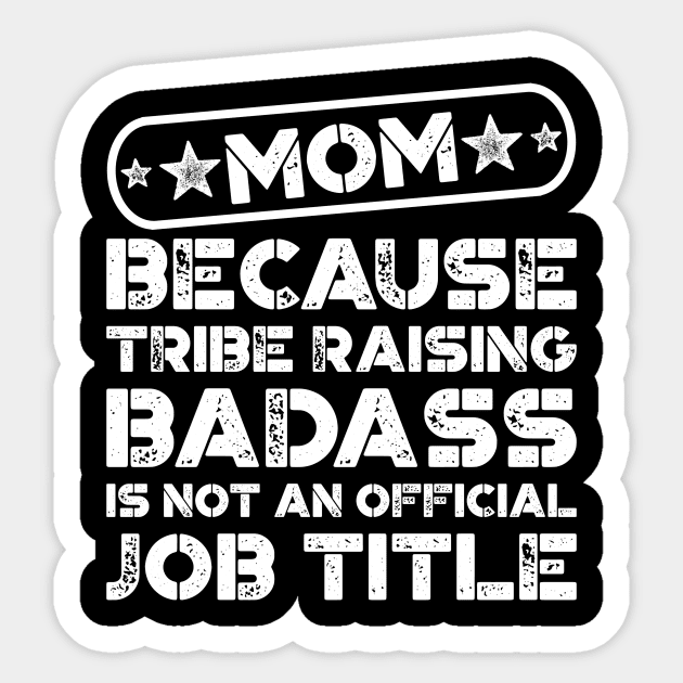 Mom Tribe Raising Badass Funny Quote Sticker by teevisionshop